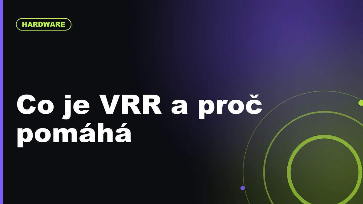 Co je VRR a proč pomáhá u konzolí i PC