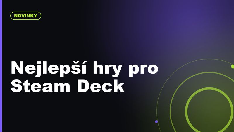 Nejlepší hry pro Steam Deck a herní handheldy