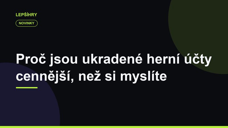 Proč jsou ukradené herní účty cennější, než si myslíte