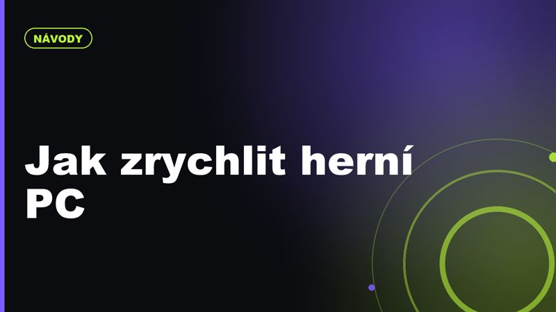 Jak zrychlit herní PC bez nákupu nového počítače
