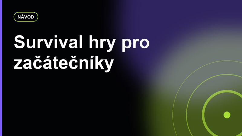 Survival hry pro začátečníky: crafting, hlad, stavění a proč rozhoduje prvních 30 minut