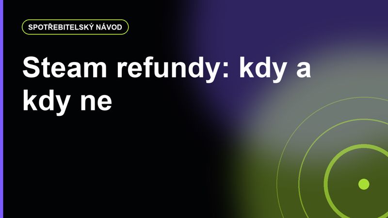Steam refundy a nákupy her: kdy dostanete peníze zpět a kdy už ne