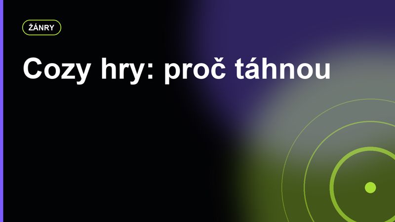 Cozy hry: proč táhnou i lidi, kteří se nepovažují za hráče